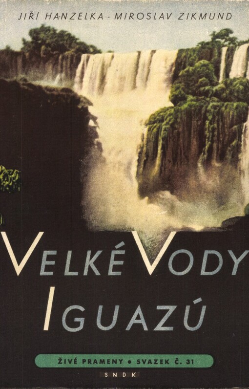 Velké vody Iguazú :Vybrané kap. 1. vyd. [knihy] Tam za řekou je Argentina