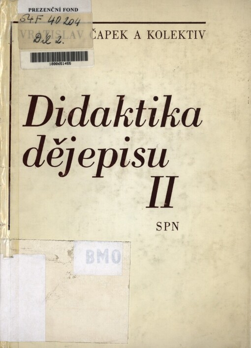 Didaktika dějepisu :celost. učebnice pro stud. na pedagog. a filozof. fakultách.Díl 2,Výchovně vzdělávací proces v dějepisu