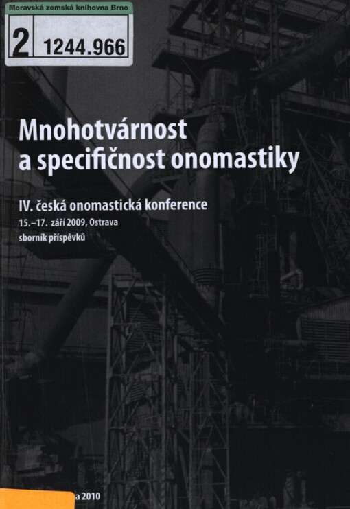 Mnohotvárnost a specifičnost onomastiky: IV. česká onomastická konference : 15.-17. září 2009, Ostrava : sborník příspěvků