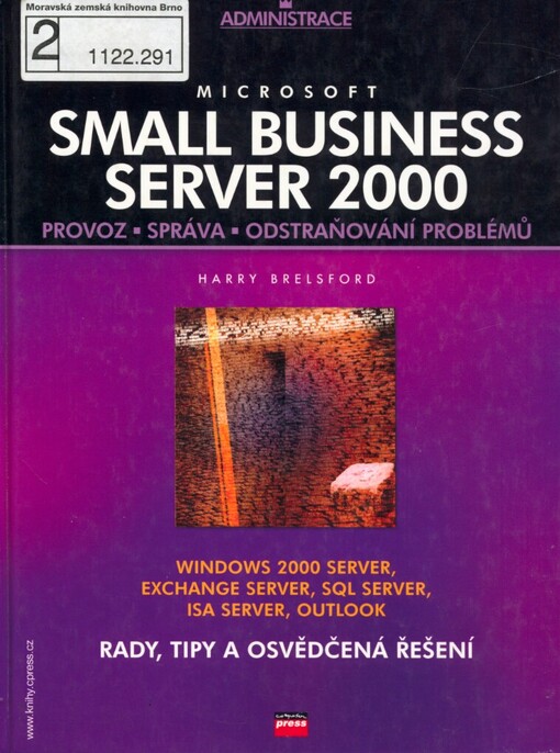Microsoft Small Business Server 2000: provoz, správa a odstraňování problémů : rady, tipy a osvědčená řešení