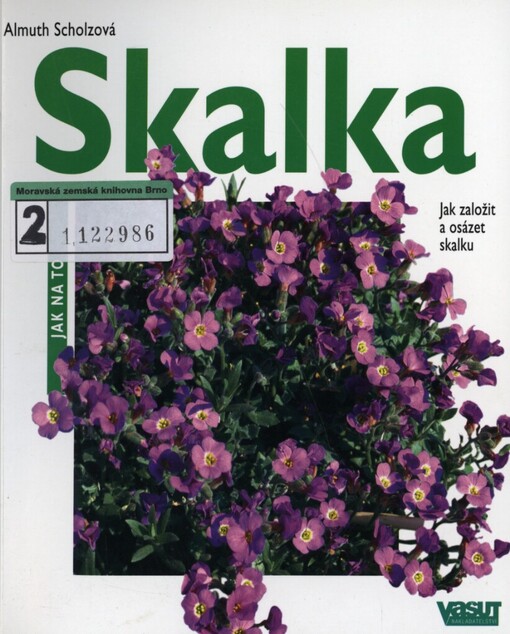 Skalka: založení a osázení : okouzlující kousek přírody si v malém vybudujete sami