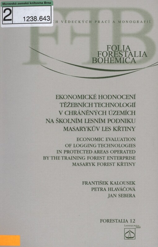 Ekonomické hodnocení těžebních technologií v chráněných územích na školním lesním podniku Masarykův les Křtiny =: Economic evaluation of logging technologies in protected areas operated by the training forest enterprise Masaryk Forest Křtiny