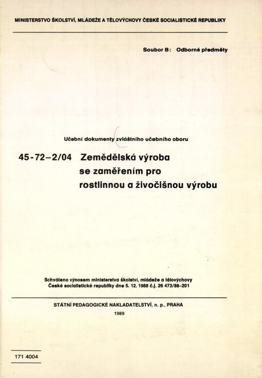 Učební dokumenty zvláštního učebního oboru.Soubor B: odborné předměty.Zemědělská výroba, se zaměřením pro rostlinnou a živočišnou výrobu