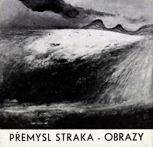Přemysl Straka :Obrazy : Kat. [výstavy], Litoměřice září-říjen 1991