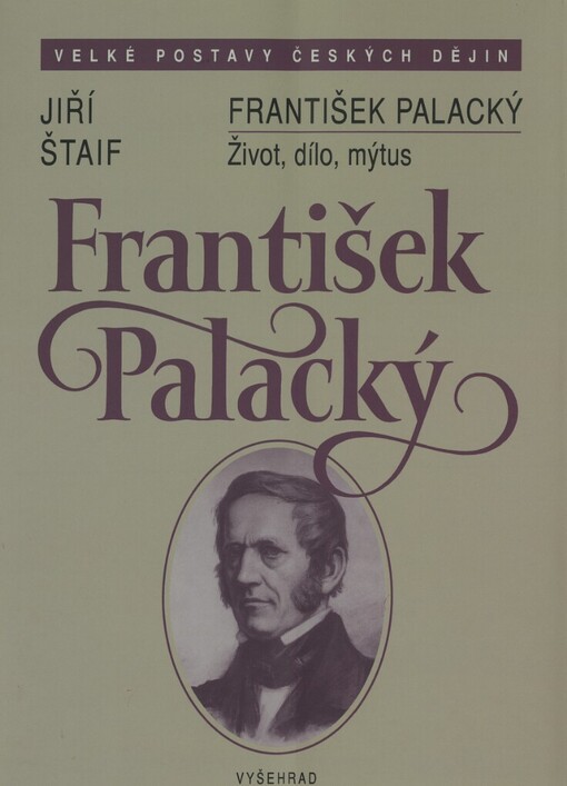František Palacký: život, dílo, mýtus