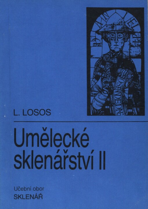 Umělecké sklenářství II: Učební text pro málopočetný učeb. obor sklenář se zaměřením na uměleckořemeslné práce