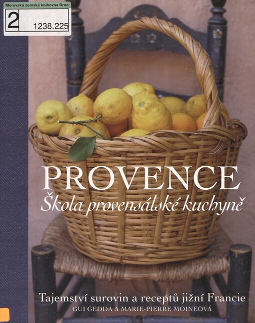 Provence: škola provensálské kuchyně : tajemství surovin a receptů jižní Francie