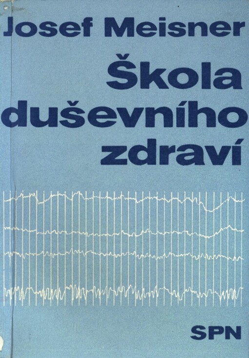 Škola duševního zdraví: Kapitoly z mentální hygieny výchovně vzdělávacího procesu