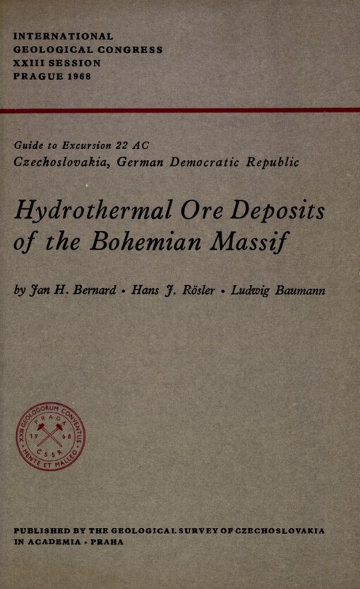 Hydrothermal Ore Deposits of the Bohemian Massif: Guide to Excursion 22 AC Czechoslovakia, German Democratic Republic, [které se budou konat] 8.8.-17.8.1968, 10.8.-16.8.1968, 30.8.-8.9.1968, 31.8.-6.9.1968