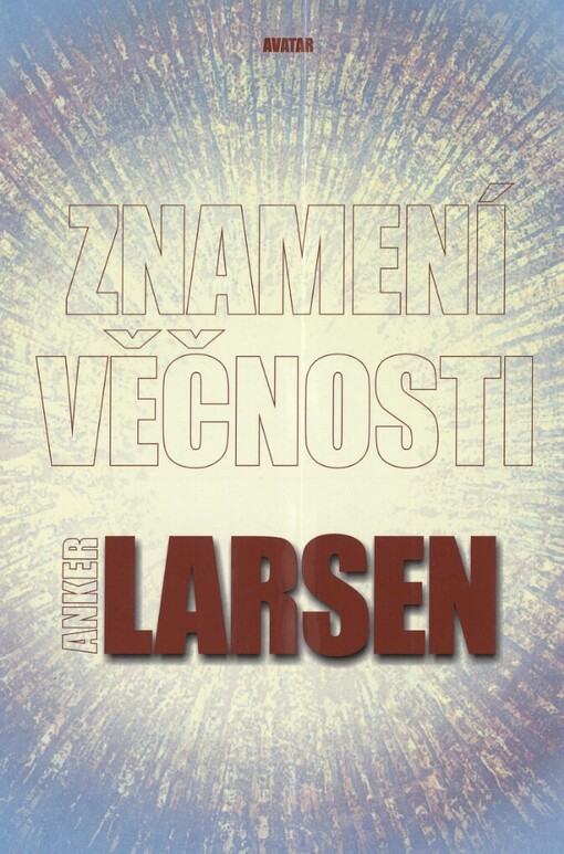 Znamení věčnosti: kronika obce, která vrůstá do nebe