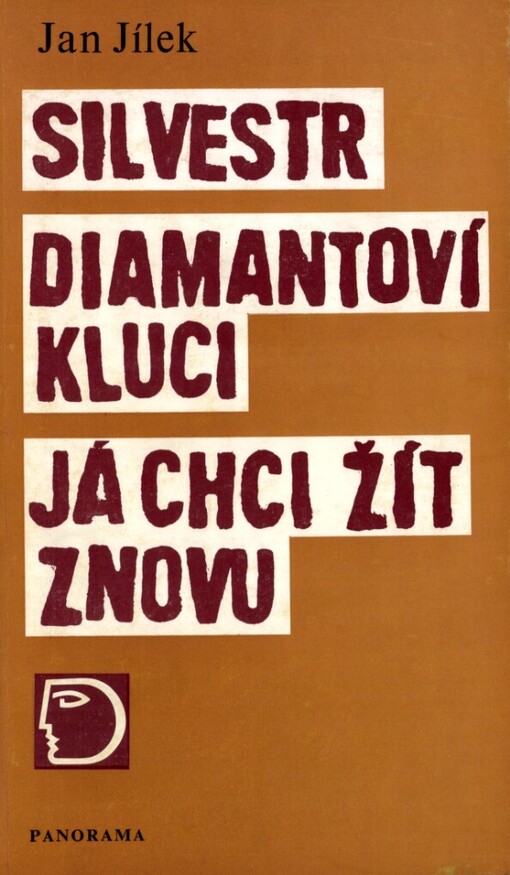 Silvestr ;Diamantoví kluci ; Já chci žít znovu : divadelní hry