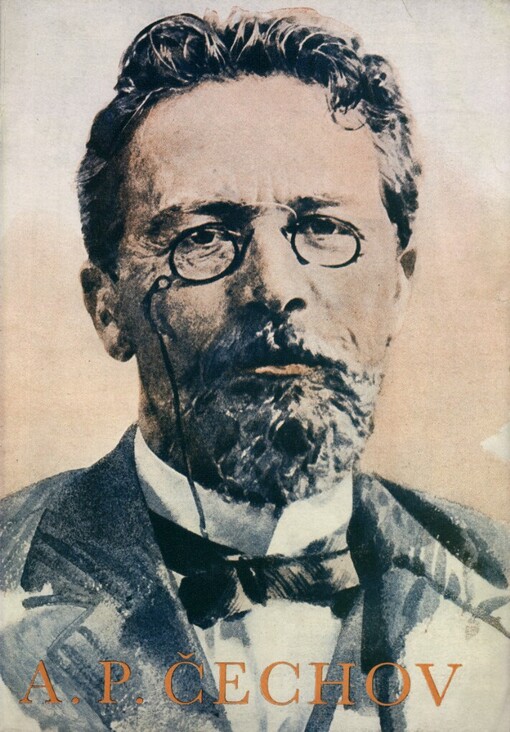 Anton Pavlovič Čechov: 17.1.1860-2.7.1904 : [sborník