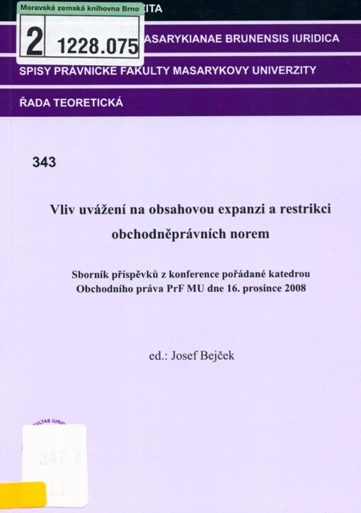 Vliv uvážení na obsahovou expanzi a restrikci obchodněprávních norem: sborník příspěvků z konference pořádané katedrou obchodního práva Právnické fakulty Masarykovy univerzity dne 16. prosince 2008 v Brně