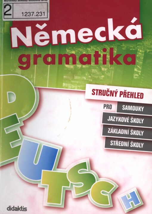 Německá gramatika: stručný přehled : pro samouky, jazykové školy, základní školy, střední školy