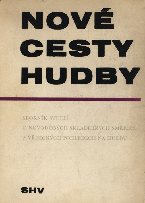 Nové cesty hudby :sborník studií o novodobých skladebných směrech a vědeckých názorech na hudbu
