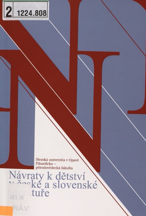 Návraty k dětství v české a slovenské literatuře: sborník z mezinárodní vědecké konference konané v Opavě 12.-13. září 2006