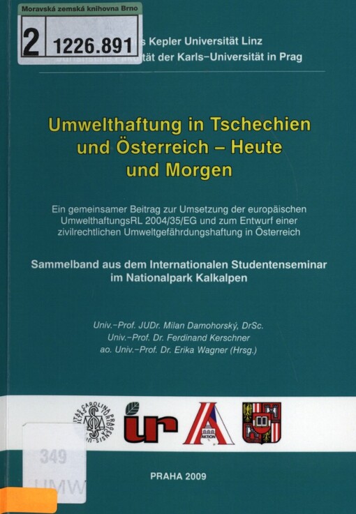 Umwelthaftung in Tschechien und Österreich - Heute und Morgen: ein gemeinsamer Beitrag zur Umsetzung der europäischen UmwelthaftungsRL 2004/35/EG und zum Entwurf einer zivilrechtlichen Umweltgefährdungshaftung in Österreich : Sammelband aus dem Internationalen Studentenseminar im Nationalpark Kalkalpen
