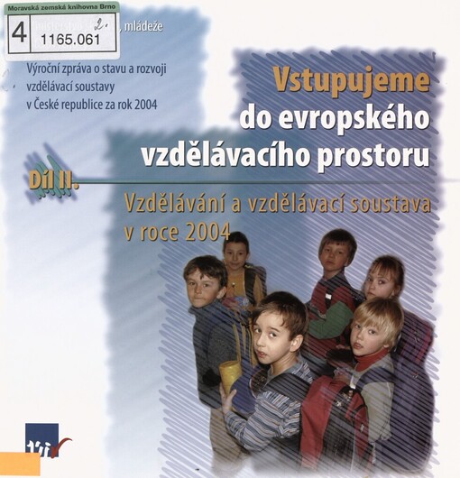 Vstupujeme do evropského vzdělávacího prostoru: výroční zpráva o stavu a rozvoji vzdělávací soustavy v České republice za rok 2004