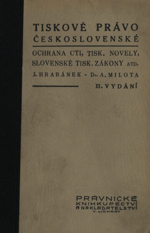 Tiskové právo československé :ochrana cti, tiskové novely, slovenské tiskové zákony, redaktorský zákon atd.
