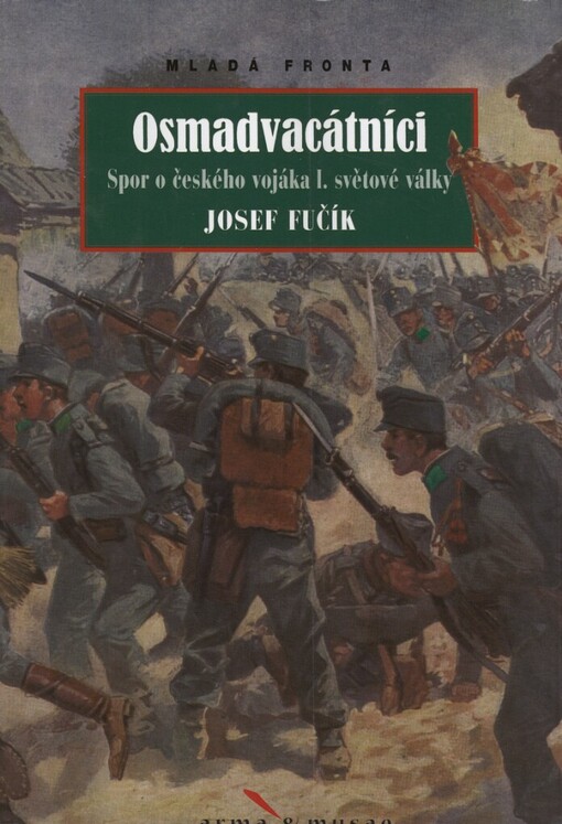 Osmadvacátníci: spor o českého vojáka Velké války 1914-1918
