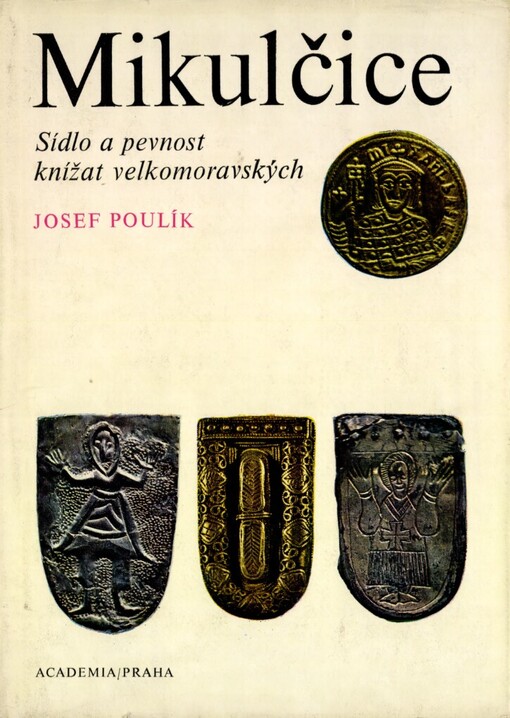 Mikulčice :sídlo a pevnost knížat velkomoravských