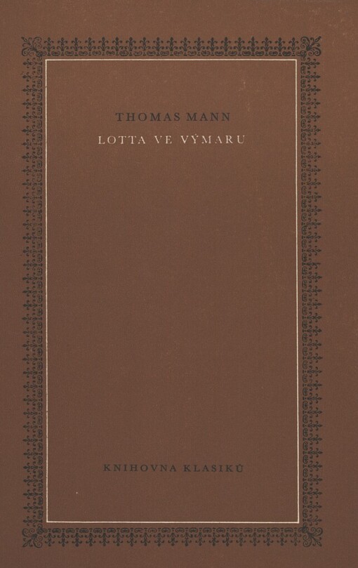 Lotta ve Výmaru : [Román o J. W. Goethovi a Ch. Kestnerové]