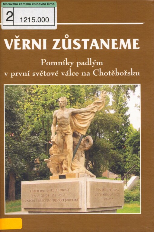 Věrni zůstaneme: pomníky padlým v první světové válce na Chotěbořsku