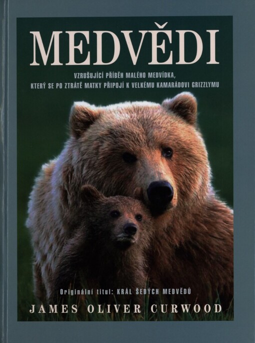 Medvědi: vzrušující příběh malého medvídka, který se po ztrátě matky připojí k velkému kamarádovi grizzlymu