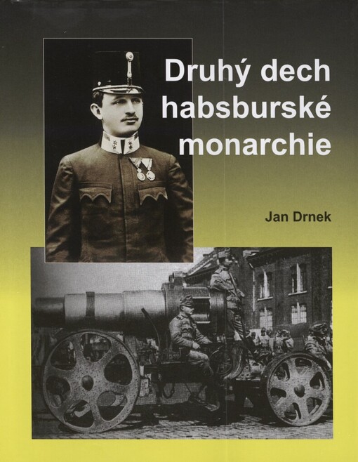 Druhý dech habsburské monarchie: vojensko-historická mystifikace o tom, jak český národ pomohl zachránit monarchii a českoslovenští legionáři zachránili svět před bolševismem