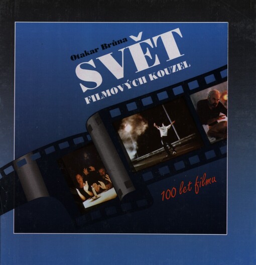 Svět filmových kouzel: (deset filmových klapek)