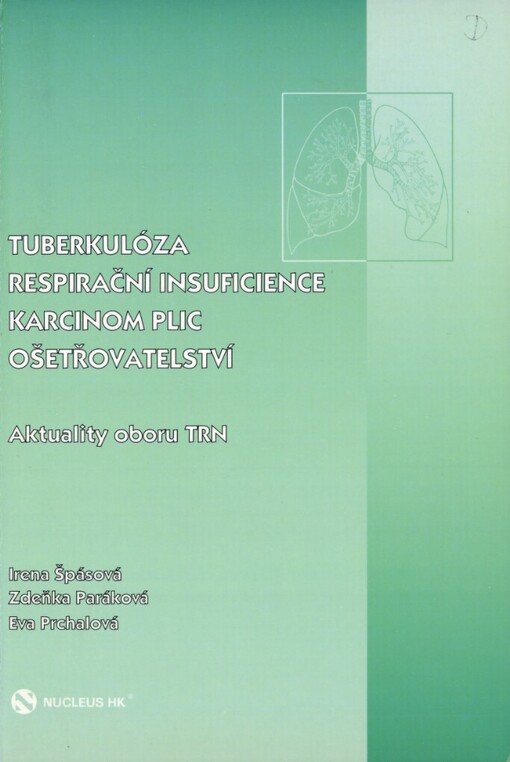 Tuberkulóza: Respirační insuficience ; Karcinom plic ; Ošetřovatelství : aktuality oboru TRN