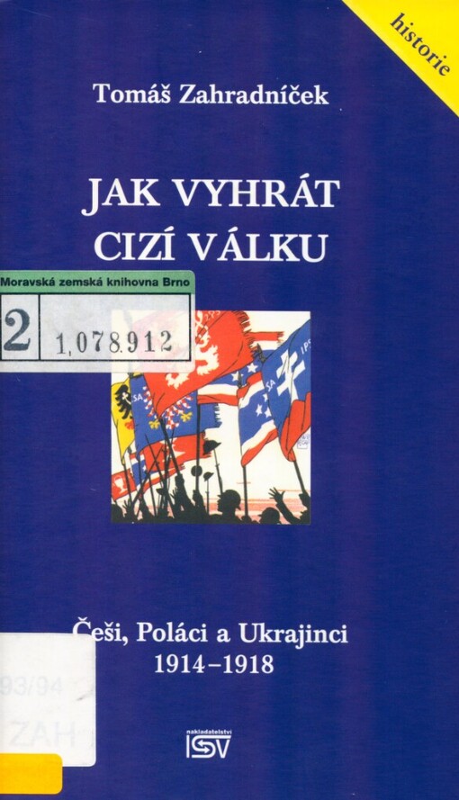 Jak vyhrát cizí válku: Češi, Poláci a Ukrajinci 1914-1918