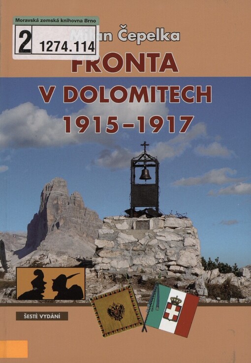 Fronta v Dolomitech 1915-1917: příběhy, události, fakta, muzea války v přírodě, 1. světová válka v Dolomitech, minulost a dnešek na dávném frontovém území