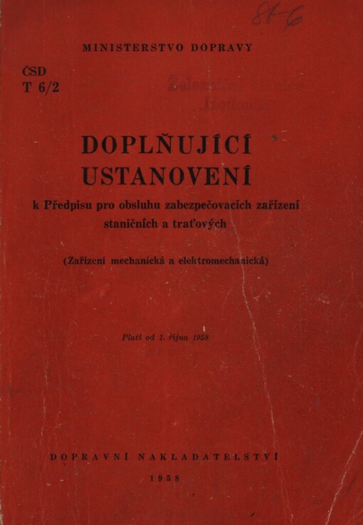 Doplňující ustanovení k Předpisu pro obsluhu zabezpečovacích zařízení staničních a traťových :(zařízení mechanická a elektromechanická) : platí od 1. října 1958