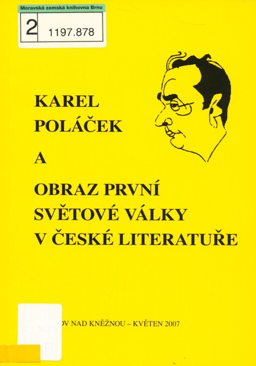 Karel Poláček a obraz první světové války v české literatuře: sborník příspěvků ze sympozia ... Rychnov nad Kněžnou - květen 2007