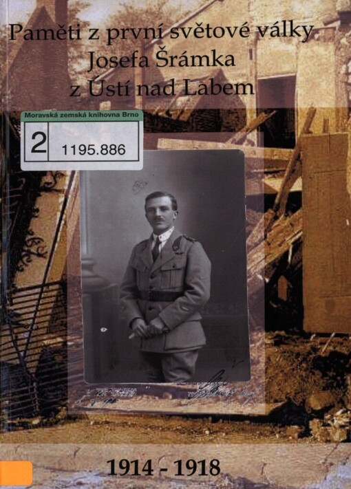 Paměti z první světové války 1914-1918 Josefa Šrámka z Ústí nad Labem: 1914-1918