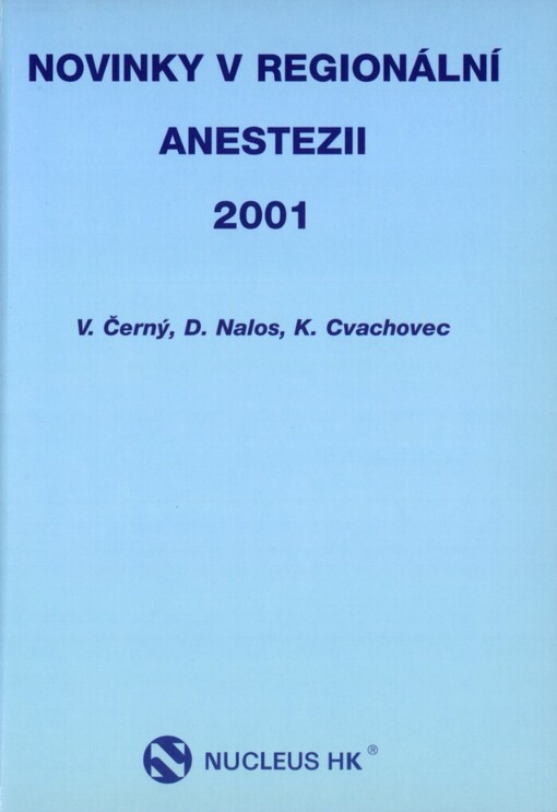 Novinky v regionální anestezii 2001: [I. česko-slovenské sympozium regionální anestezie, Hradec Králové 16.-18.5.2001