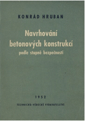Navrhování betonových konstrukcí podle stupně bezpečnosti  (odkaz v elektronickém katalogu)