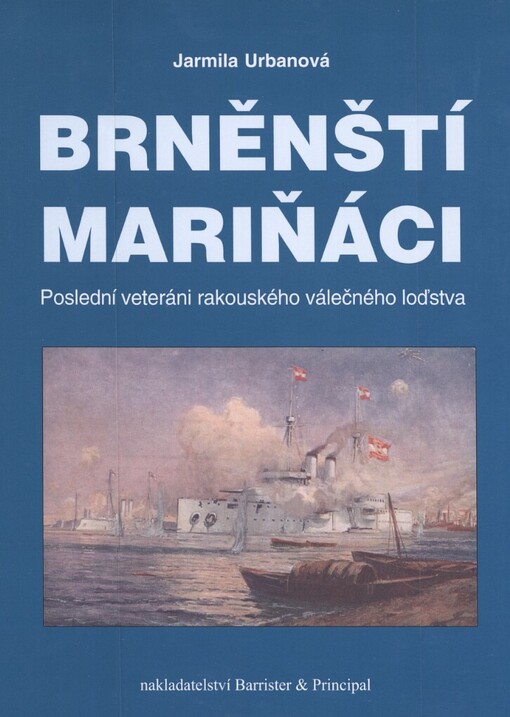 Brněnští mariňáci: poslední veteráni rakouského válečného loďstva