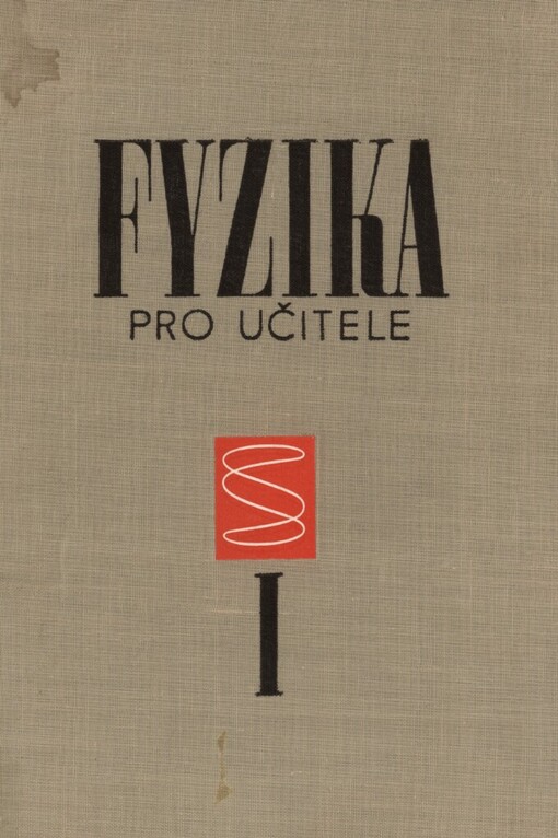 Fyzika pro učitele. 1. [díl]