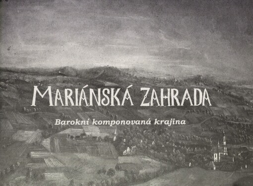 Mariánská zahrada :barokní komponovaná krajina