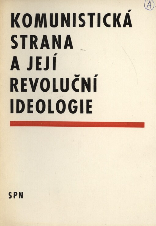 Komunistická strana a její revoluční ideologie :Pomocná kniha pro učitele občanské nauky na školách 2. cyklu
