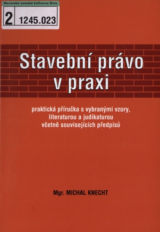 Stavební právo v praxi: praktická příručka s vybranými vzory, literaturou a judikaturou včetně souvisejících předpisů