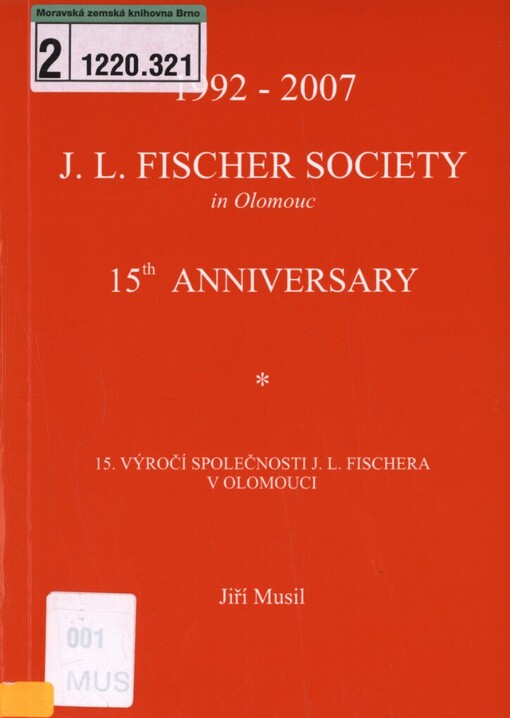 J.L. Fischer Society in Olomouc: 15th anniversary = 15. výročí Společnosti J.L. Fischera v Olomouci : 1992-2007