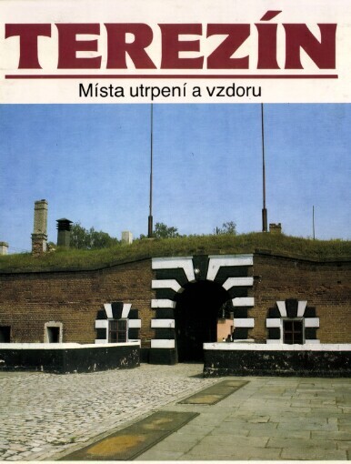 Terezín: místa utrpení a vzdoru