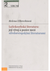 Lužickosrbská literatura : její vývoj a pozice mezi středoevropskými literaturami  (odkaz v elektronickém katalogu)