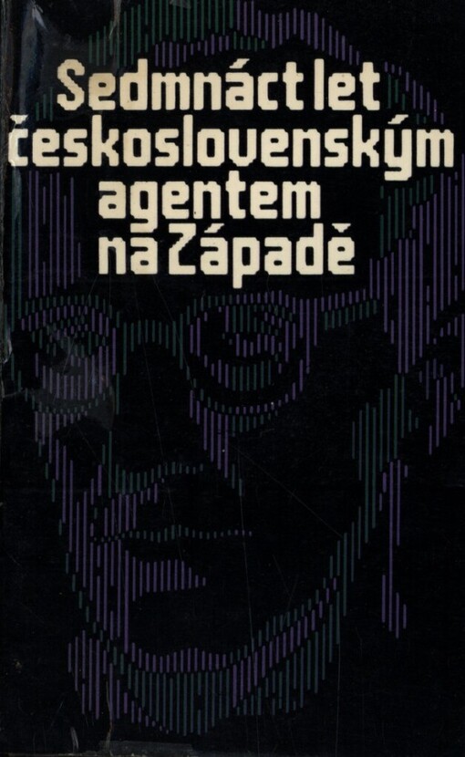 Sedmnáct let československým agentem na Západě
