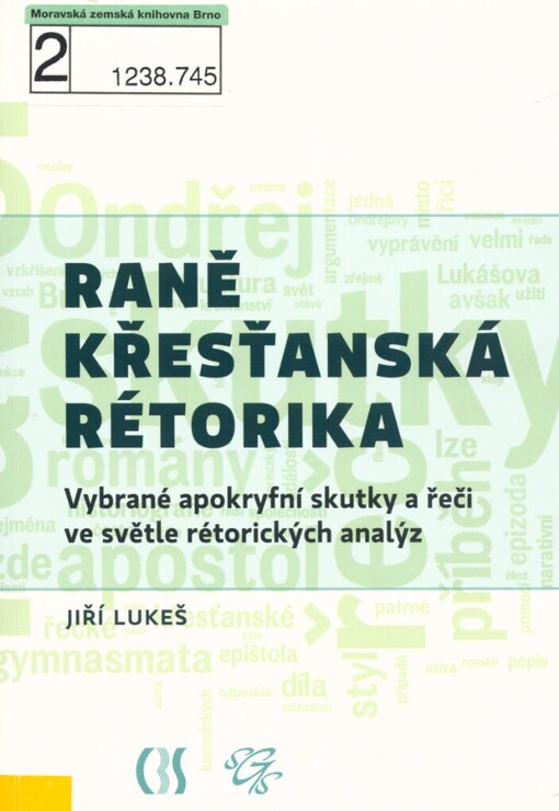 Raně křesťanská rétorika: vybrané apokryfní skutky a řeči ve světle rétorických analýz