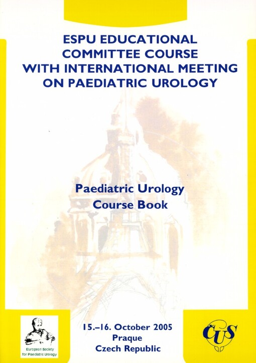 ESPU Educational Committee Course with International Meeting on Paediatric Urology: paediatric urology : course book : 15.-16. October 2005, Prague, Czech Republic