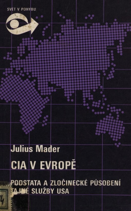 CIA [Central intelligence agency] v Evropě: podstata a zločinecké působení tajné služby USA